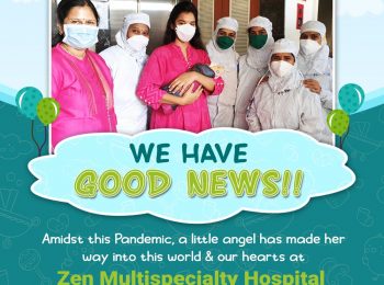 Amidst this pandemic situationa baby girl was born today at Zen Multispecialty Hospital.
